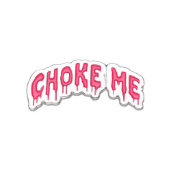 Значок металл Надпись CHOKE ME